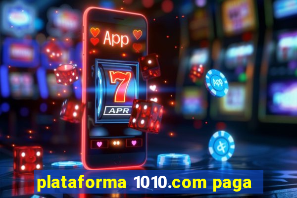 plataforma 1010.com paga